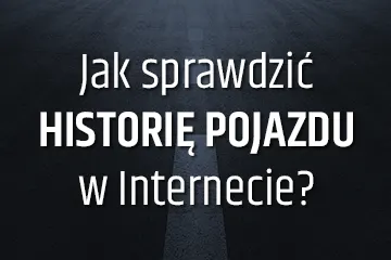 Jak sprawdzić Historię Pojazdu w Internecie?